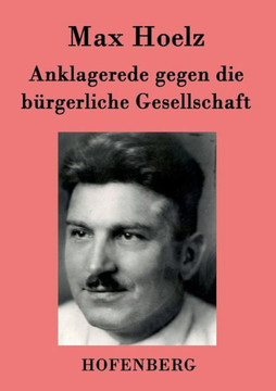 Anklagerede gegen die bürgerliche Gesellschaft Anklagerede gegen die bürgerliche Gesellschaft