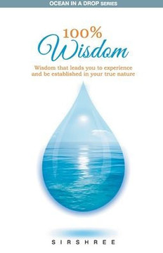 100% Wisdom - Wisdom That Leads You To Experience And Be Established In Your True Nature 100% Wisdom - Wisdom That Leads You To Experience And Be Established In Your True Nature