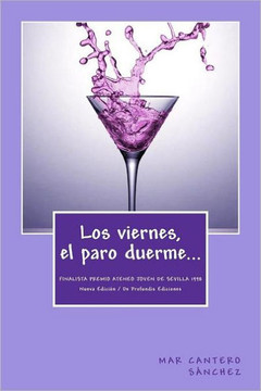Los viernes, el paro duerme...: Finalista Premio Ateneo Joven de Sevilla de Novela 1998