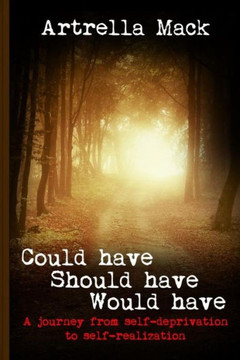 Could Have Should Have Would Have: A Journey From Self-Deprivation To Self-Realization