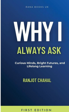 Why I Always Ask: Curious Minds, Bright Futures, and Lifelong Learning