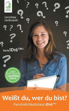 Weißt du, wer du bist? Persönlichkeitstest ID16 Weißt du, wer du bist? Persönlichkeitstest ID16