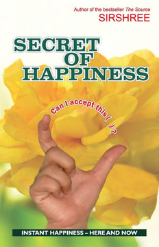 Secret of Happiness: INSTANT HAPPINESS - HERE AND NOW (International Edition): INSTANT HAPPINESS - HERE AND NOW ( Secret of Happiness: INSTANT HAPPINESS - HERE AND NOW (International Edition): INSTANT HAPPINESS - HERE AND NOW (