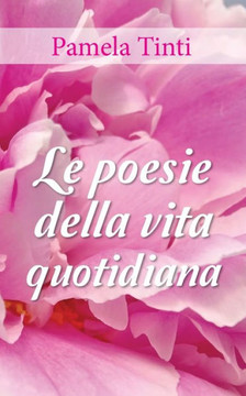 Le poesie della vita quotidiana Le poesie della vita quotidiana