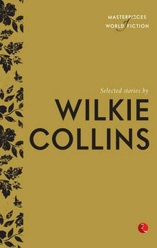 Selected Stories by Wilkie Collins Selected Stories by Wilkie Collins