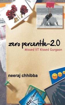 Zero Percentile - 2.0: Missed Iit Kissed Gurgaon Zero Percentile - 2.0: Missed Iit Kissed Gurgaon