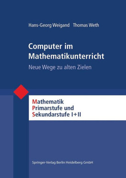 Computer Im Mathematikunterricht: Neue Wege Zu Alten Zielen Computer Im Mathematikunterricht: Neue Wege Zu Alten Zielen