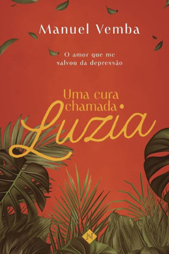 Uma cura chamada Luzia: O amor que me salvou da depressão