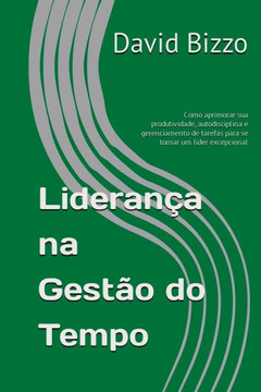 Liderança Na Gestão Do Tempo Liderança Na Gestão Do Tempo