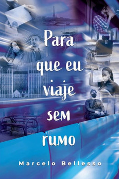Para que eu viaje sem rumo