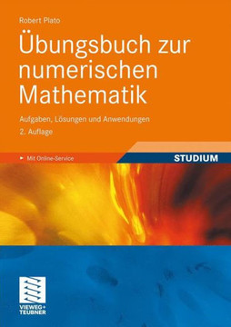Übungsbuch Zur Numerischen Mathematik: Aufgaben, Lösungen Und Anwendungen