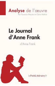 Le Journal D'Anne Frank D'Anne Frank (Analyse De L'?uvre): Analyse Complète Et Résumé Détaillé De L'Oeuvre (Fiche De Lecture) (French Edition)