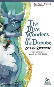 The Five Wonders of the Danube The Five Wonders of the Danube