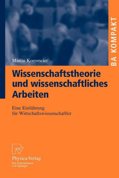 Wissenschaftstheorie Und Wissenschaftliches Arbeiten: Eine Einführung Für Wirtschaftswissenschaftler