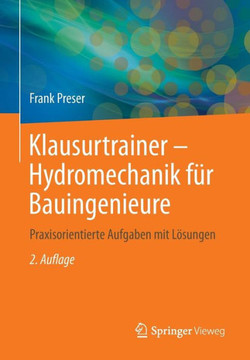 Klausurtrainer - Hydromechanik Für Bauingenieure: Praxisorientierte Aufgaben Mit Lösungen
