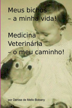 Meus Bichos - A Minha Vida! Medicina Veterinária - O Meu Ca