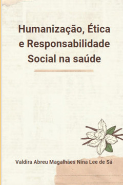 Humanização, Ética E Responsabilidade Social Na Saúde Humanização, Ética E Responsabilidade Social Na Saúde