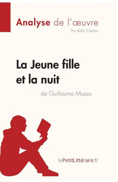 La Jeune Fille Et La Nuit De Guillaume Musso (Analyse De L'Oeuvre): Analyse Complète Et Résumé Détaillé De L'Oeuvre (Fiche De Lecture) (French Edition)