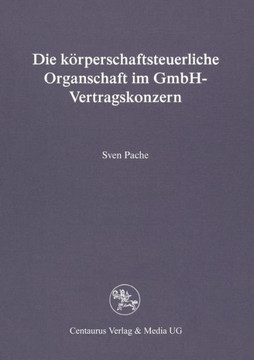 Die Körperschaftsteuerliche Organschaft Im Gmbh-Vertragskonzern