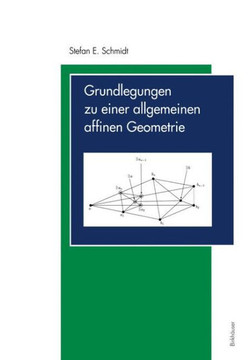 Grundlegungen Zu Einer Allgemeinen Affinen Geometrie Grundlegungen Zu Einer Allgemeinen Affinen Geometrie