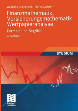 Finanzmathematik, Versicherungsmathematik, Wertpapieranalyse: Formeln Und Begriffe