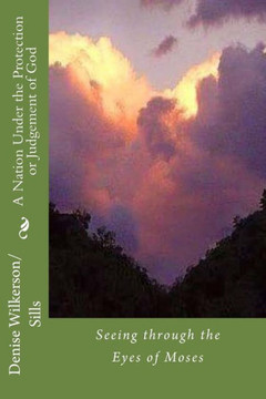 A Nation Under The Protection Or Judgement Of God: Seeing Through The Eyes Of Moses (Evanglism)