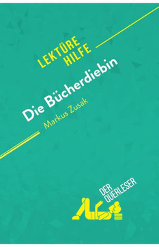 Die Bücherdiebin Von Markus Zusak (Lektürehilfe): Detaillierte Zusammenfassung, Personenanalyse Und Interpretation (German Edition)