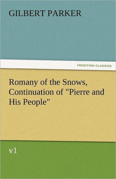 Romany of the Snows, Continuation of Pierre and His People, V1