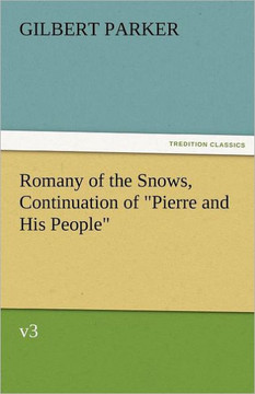 Romany of the Snows, Continuation of Pierre and His People, V3