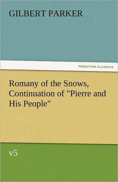 Romany of the Snows, Continuation of Pierre and His People, V5