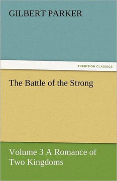 The Battle of the Strong - Volume 3 a Romance of Two Kingdoms