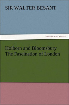 Holborn and Bloomsbury the Fascination of London