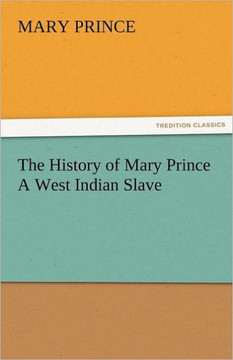 The History of Mary Prince a West Indian Slave
