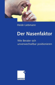 Der Nasenfaktor: Wie Berater Sich Unverwechselbar Positionieren