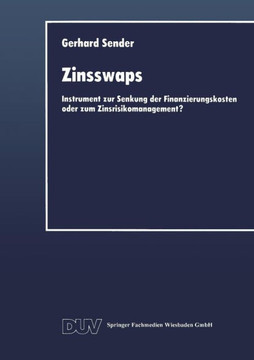 Zinsswaps: Instrument Zur Senkung Der Finanzierungskosten Oder Zum Zinsrisikomanagement?