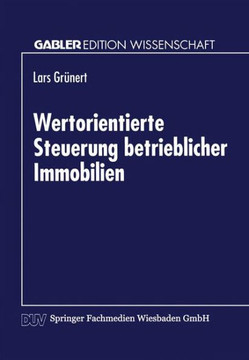 Wertorientierte Steuerung Betrieblicher Immobilien Wertorientierte Steuerung Betrieblicher Immobilien