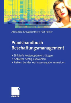 Praxishandbuch Beschaffungsmanagement: Einkäufe Kostenoptimiert Tätigen - Anbieter Richtig Auswählen - Risiken Vermeiden Bei Der Auftragsvergabe
