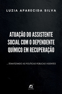 Atuação Do Assistente Social Com O Dependente Químico Em Re Atuação Do Assistente Social Com O Dependente Químico Em Re