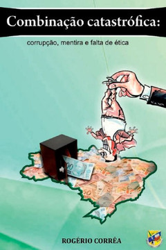 Combina o Catastr fica: Corrup o, Mentira E Falta De tic