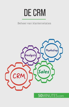 De Crm: Beheer Van Klantenrelaties (Dutch Edition) De Crm: Beheer Van Klantenrelaties (Dutch Edition)