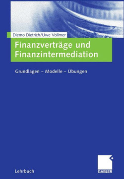 Finanzverträge Und Finanzintermediation: Grundlagen -- Modelle -- Übungen