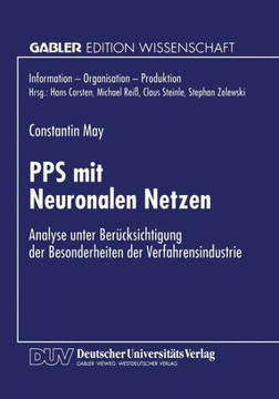Pps Mit Neuronalen Netzen: Analyse Unter Berücksichtigung Der Besonderheiten Der Verfahrensindustrie
