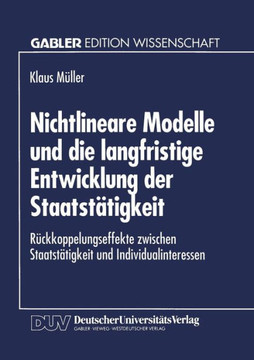 Nichtlineare Modelle Und Die Langfristige Entwicklung Der Staatstätigkeit: Rückkoppelungseffekte Zwischen Staatstätigkeit Und Individualinteressen
