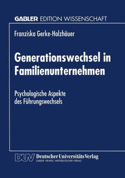 Generationswechsel in Familienunternehmen: Psychologische Aspekte Des Führungswechsels