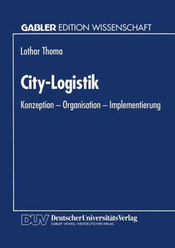 City-Logistik: Konzeption -- Organisation -- Implementierung