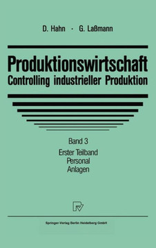 Produktionswirtschaft - Controlling Industrieller Produktion: Band 3/1: Personal. Anlagen Produktionswirtschaft - Controlling Industrieller Produktion: Band 3/1: Personal. Anlagen