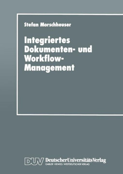 Integriertes Dokumenten- Und Workflow-Management: Dargestellt Am Angebotsprozeß Von Maschinenbauunternehmen