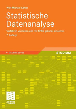 Statistische Datenanalyse: Verfahren Verstehen Und Mit SPSS Gekonnt Einsetzen