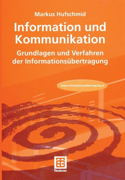 Information Und Kommunikation: Grundlagen Und Verfahren Der Informationsübertragung