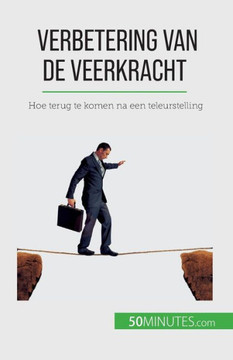 Verbetering Van De Veerkracht: Hoe Terug Te Komen Na Een Teleurstelling (Dutch Edition)